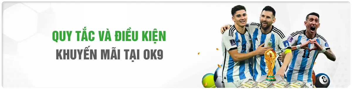 Điều Khoản Và Điều Kiện Để Nhận Khuyến Mãi OK9