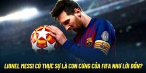 Lionel Messi Có Thực Sự Là Con Cưng Của FIFA Như Lời Đồn?