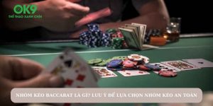 Cách tìm kiếm nhóm kéo Baccarat và tham gia an toàn